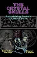 Crystal Skulls : Astonishing Portals to Man's Past