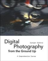 Digital Photography from the Ground Up