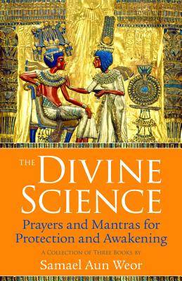 Divine Science: Eternal Techniques Of Authentic Mysticism--Magic, Mantra & The Sacred World