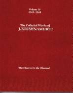 Collected works of j.krishnamurti - volume iv 1945-1948 - the observer is