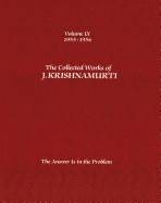 Collected Works Of J. Krishnamurti - Volume Ix 1955-1956 : The Answer Is In The Problem