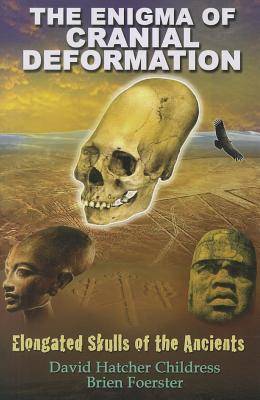 The Enigma of Cranial Deformation: Elongated Skulls of the Ancients