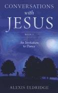 Conversations With Jesus
book 2 : An Invitation to Dance