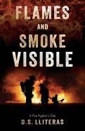 Flames And Smoke Visible : A Firefighter's Tale