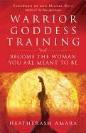 WARRIOR GODDESS TRAINING: Become The Woman You Are Meant To Be