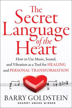Secret language of the heart - how to use music, sound, and vibration as to