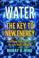 Water: the key to new energy - cavitating electrolyzers & zero-point energy