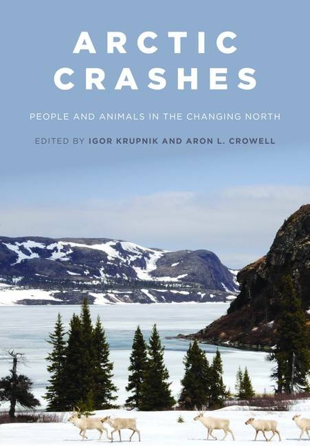 Arctic Crashes : People and Animals in the Changing North