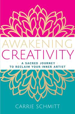 Awakening Creativity: A Sacred Journey to Reclaim Your Inner Artist