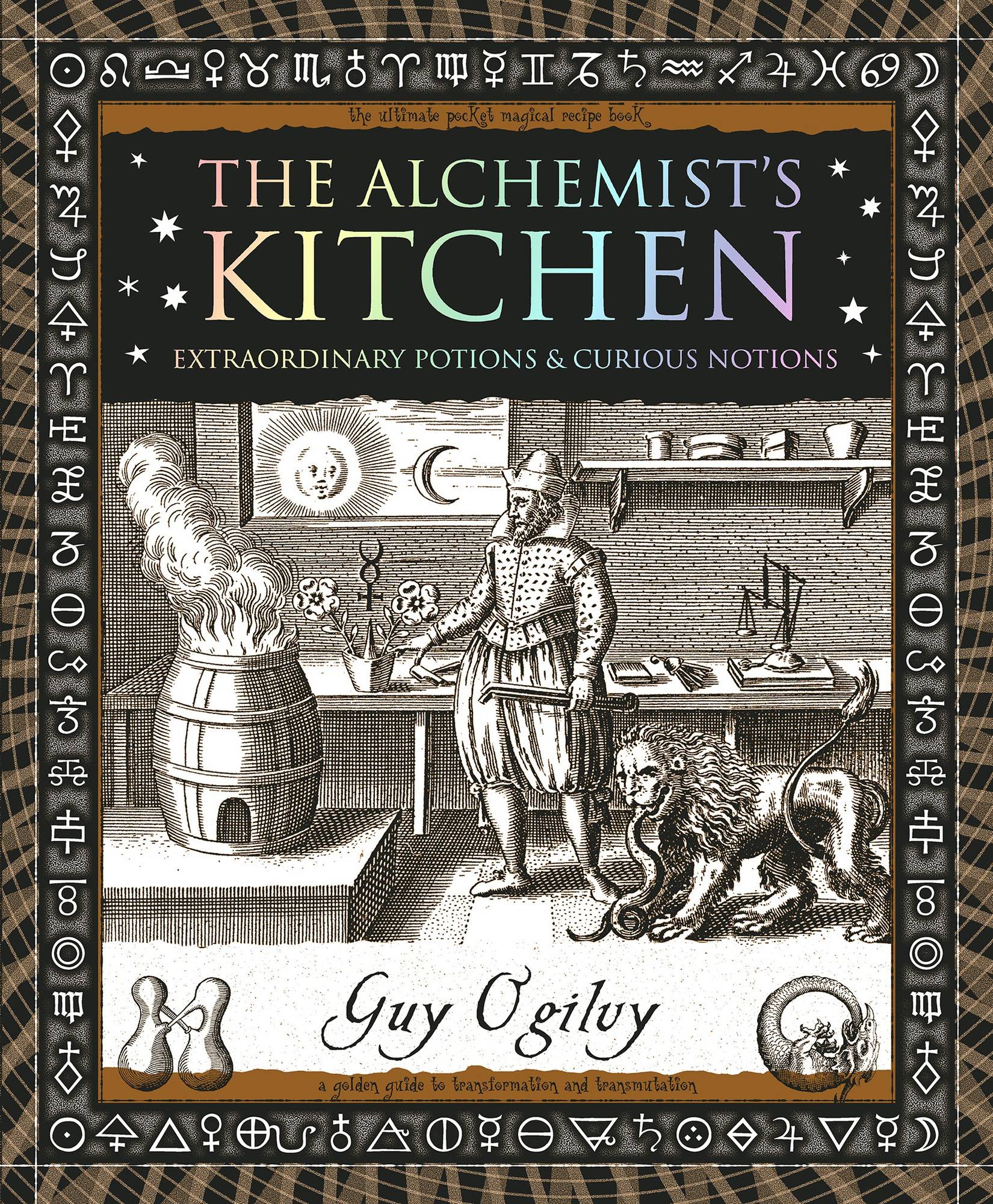 The Alchemist's Kitchen: Extraordinary Potions & Curious Notions