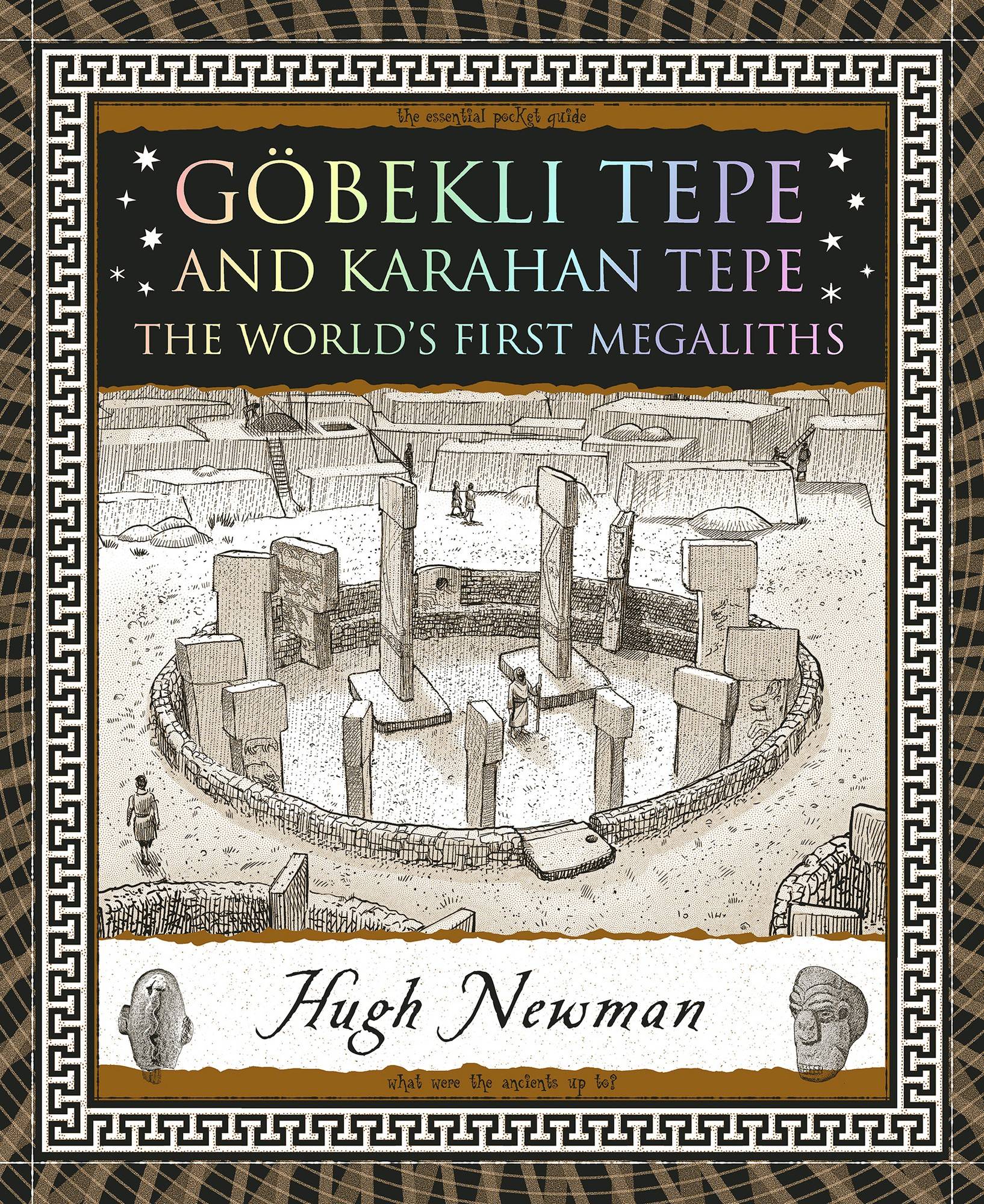 Göbekli Tepe and Karahan Tepe: The World's First Megaliths