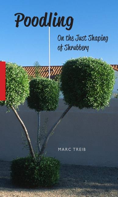 Poodling : On the Just Shaping of Shrubbery