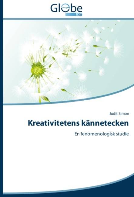 Kreativitetens kännetecken : En fenomenologisk studie