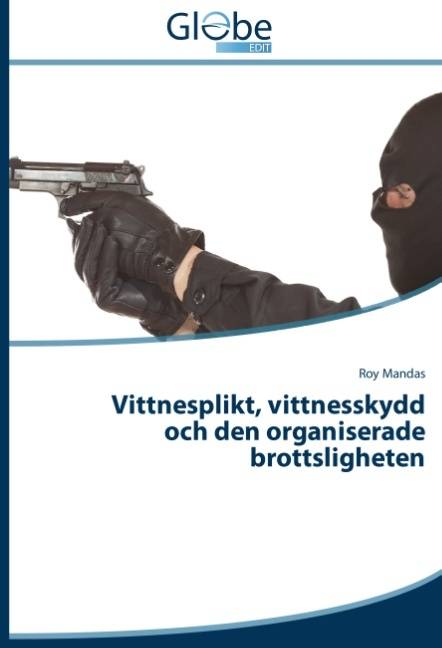 Vittnesplikt, vittnesskydd och den organiserade brottsligheten