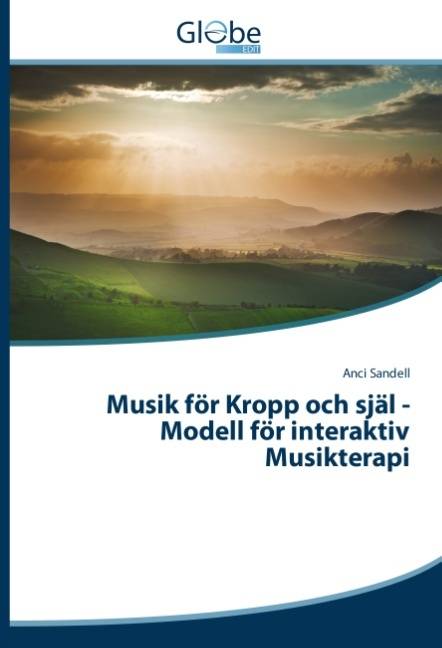 Musik för Kropp och själ -Modell för interaktiv Musikterapi : Musik för Kro