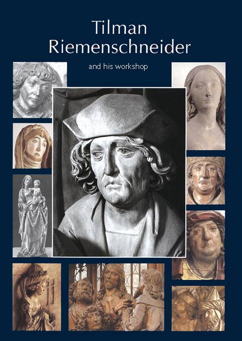 Tilman Riemenschneider : the sculptor and his workshop. With a catalogue of