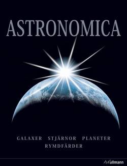 Astronomica : galaxer, planeter, stjärnor, stjärnbilder, rymdforskning