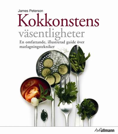 Kokkonstens väsentligheter : en omfattande, illustrerd guide över matlagningstekniker