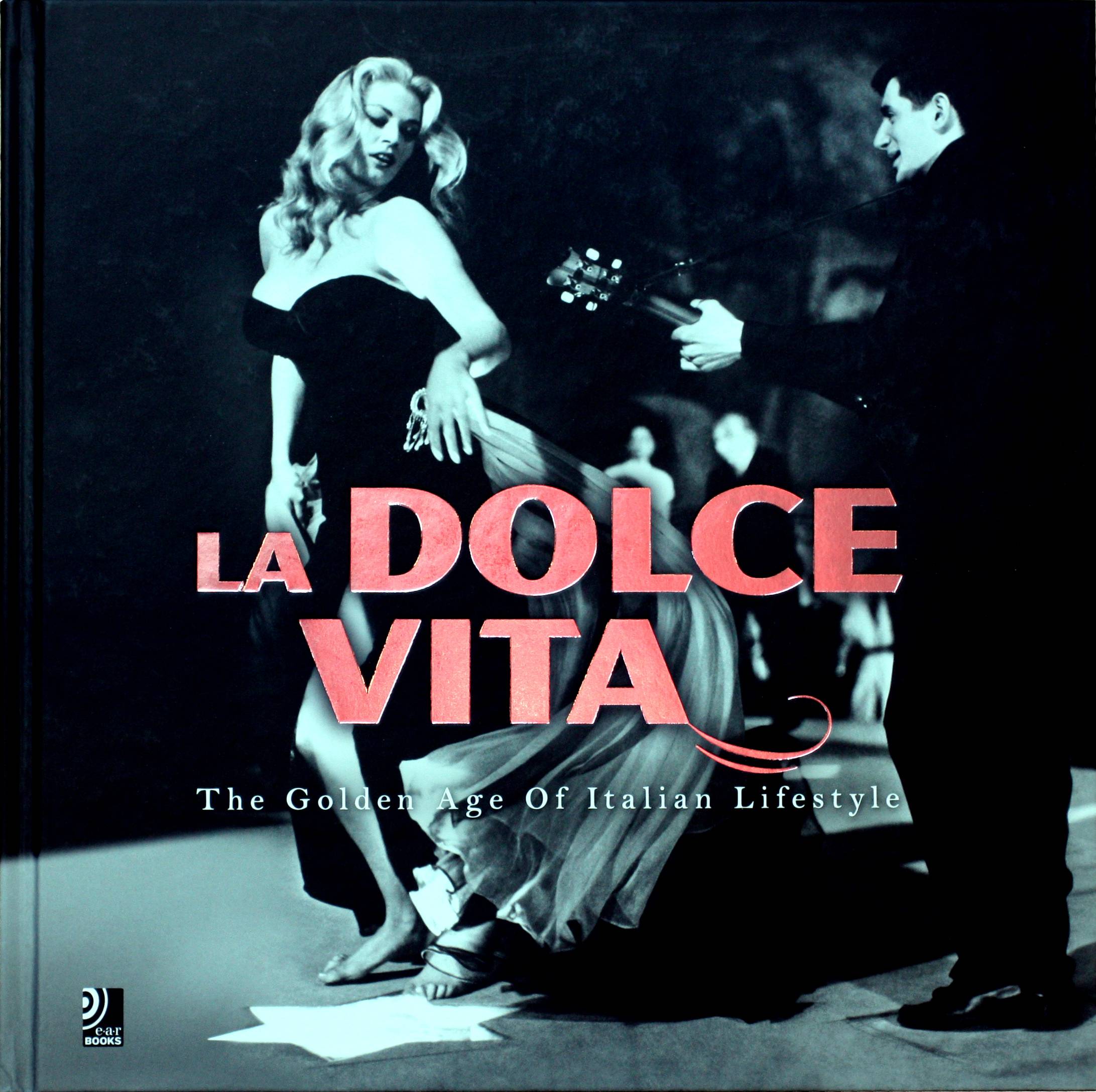 La Dolce Vita : The Golden Age Of Italian Lifestyle