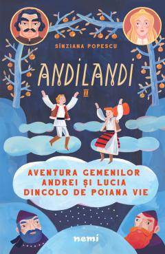 Aventura gemenilor Andrei si Lucia dincolo de Poiana Vie (Seria Andilandi, vol. 2)