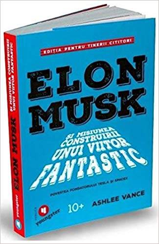 Elon Musk pentru tinerii cititori: Povestea fondatorului Tesla si SpaceX