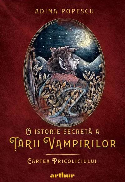 O istorie secreta a Tarii Vampirilor I. Cartea Pricoliciului