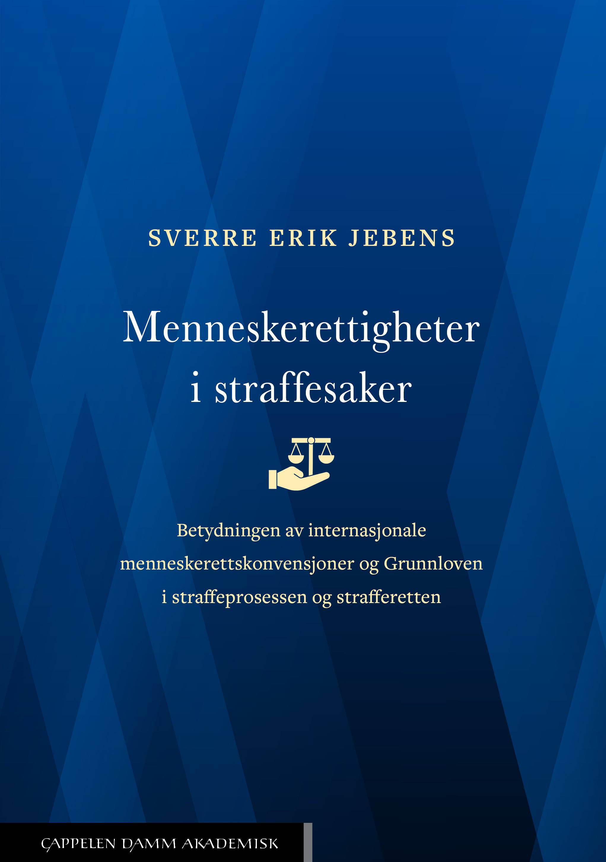 Menneskerettigheter i straffesaker : betydningen av internasjonale menneske  rettskonvensjoner og Grunnloven i  straffe prosessen og strafferetten