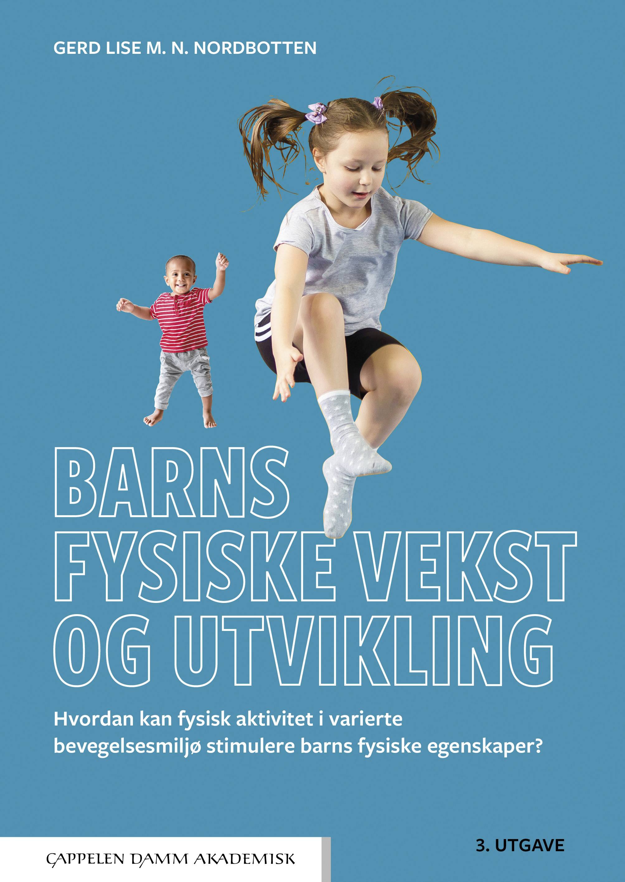 Barns fysiske vekst og utvikling : hvordan kan fysisk aktivitet i varierte bevegelsesmiljø stimulere barns fysiske egenskaper?