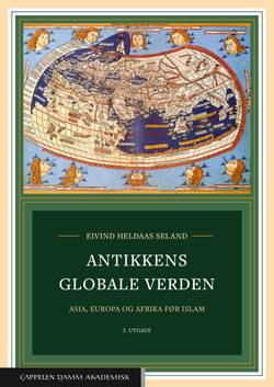 Antikkens globale verden : Asia, Europa og Afrika før islam