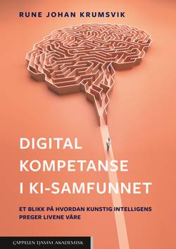 Digital kompetanse i KI-samfunnet : et blikk på hvordan kunstig intelligens preger livene våre