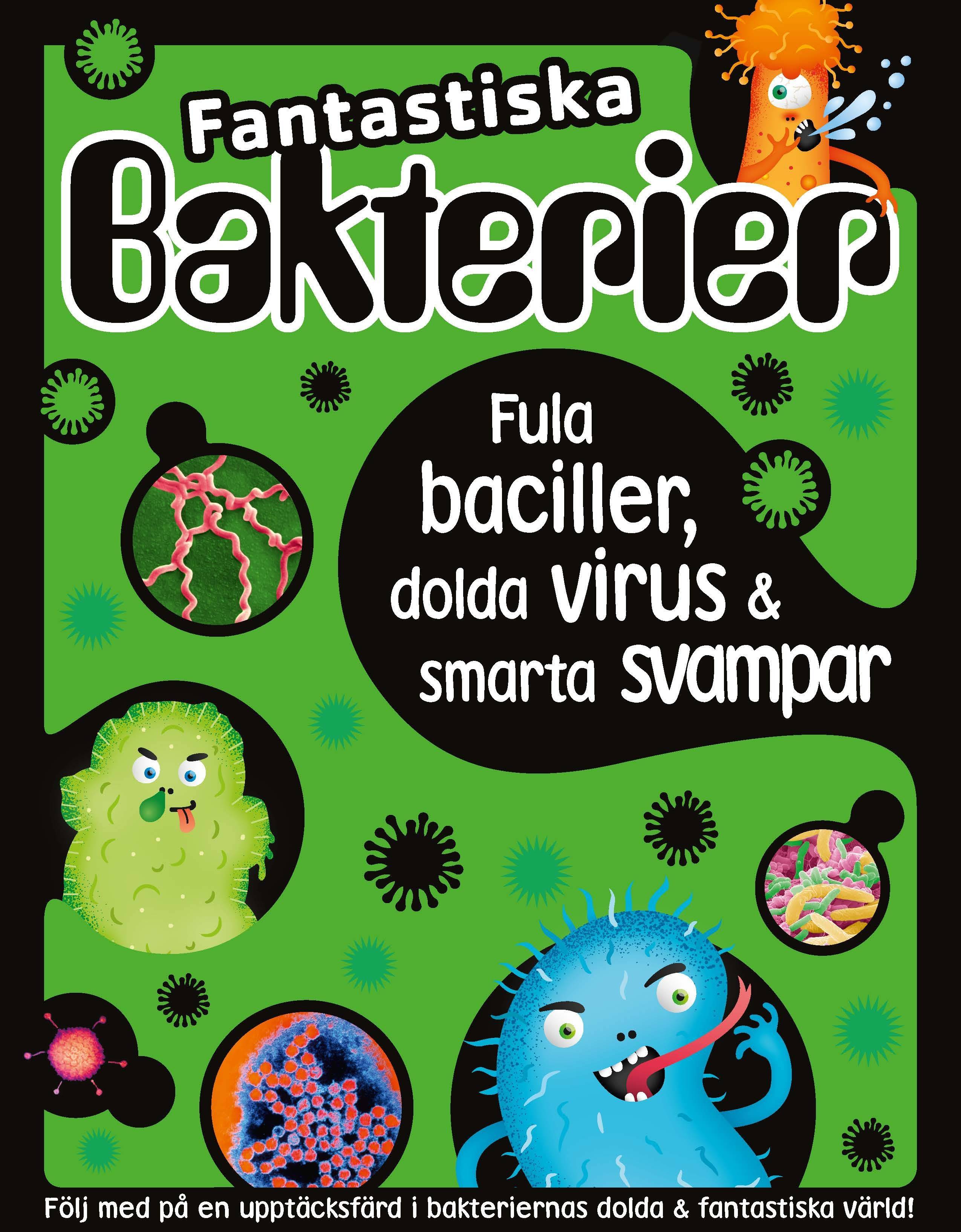 Fantastiska bakterier : fula baciller, dolda virus & smarta svampar