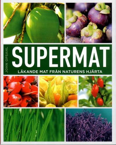 Supermat : läkande mat från naturens hjärta