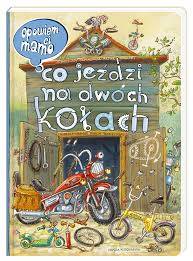 Opowiem ci, mamo, co jeździ na dwóch kołach