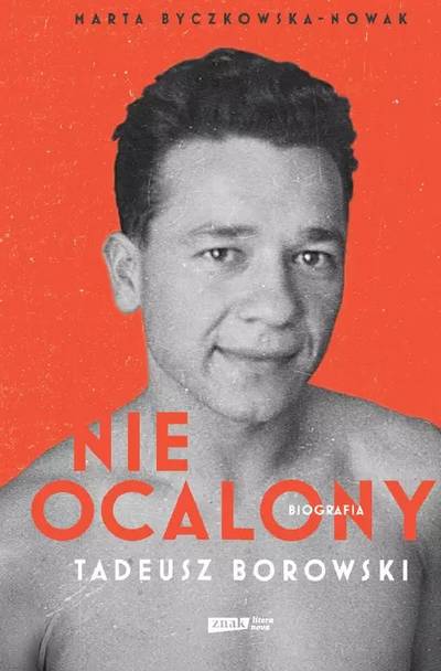 Nieocalony. Tadeusz Borowski. Biografia