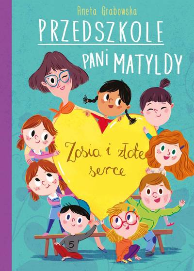 Przedszkole pani Matyldy Zosia i złote serce