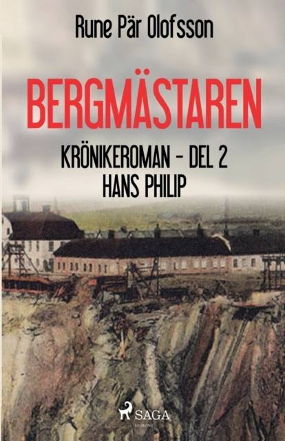 Bergmästaren : krönikeroman. D. 2, Hans Philip :