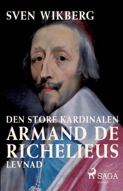 Den store kardinalen : Armand de Richelieus levnad