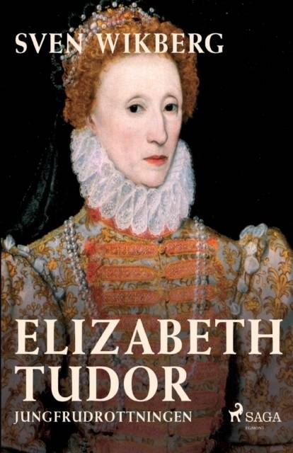 Elizabeth Tudor : jungfrudrottningen