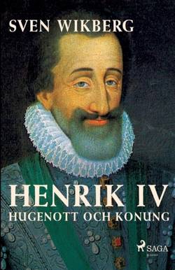 Henrik IV : hugenott och konung