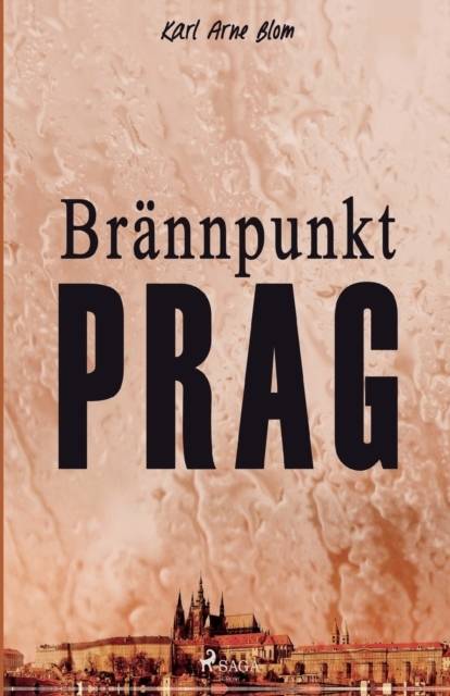 Brännpunkt Prag: en reportageroman