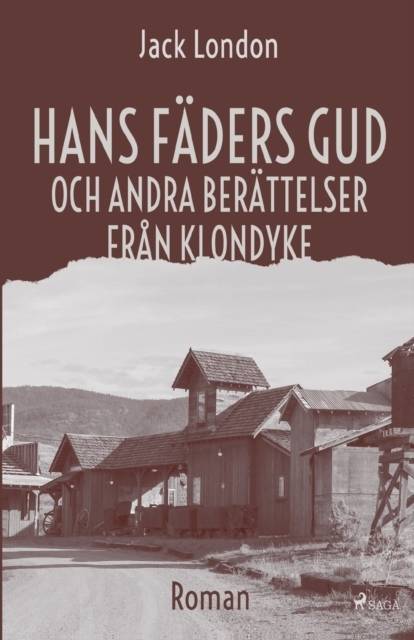 Hans fäders gud och andra berättelser från Klondyke