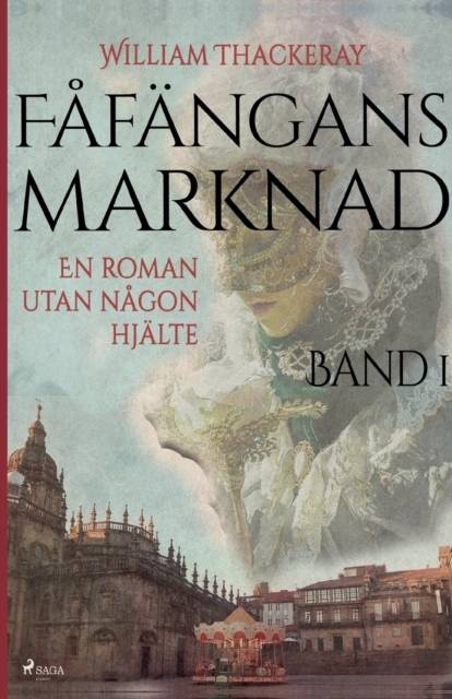 Fåfängans marknad, Bd 1, En roman utan någon hjälte