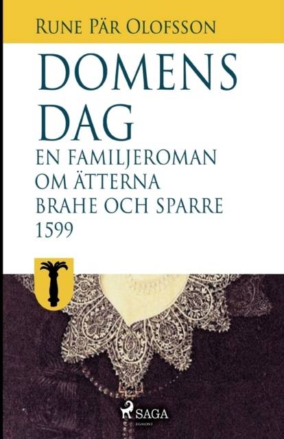 Domens dag : en familjeroman om ätterna Brahe och Sparre 1599- : Domens