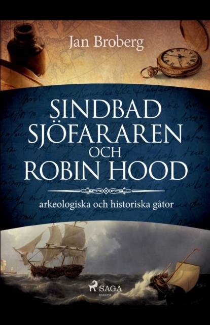 Sindbad Sjöfararen och Robin Hood : arkeologiska och historiska gåtor