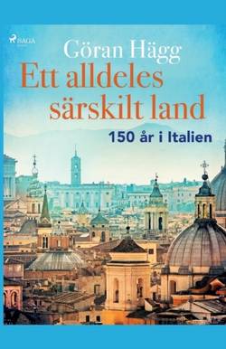 Ett alldeles särskilt land : 150 år i Italien