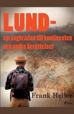 Lund - språngbrädan till kontinenten och andra berättelser