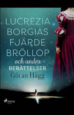 Lucrezia Borgias fjärde bröllop och andra berättelser