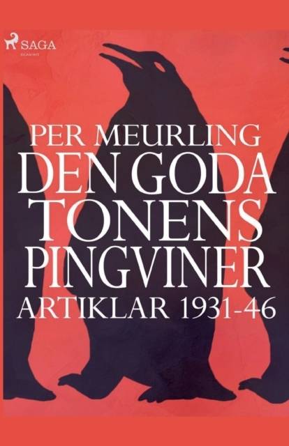 Den goda tonens pingviner : artiklar 1931-46 :