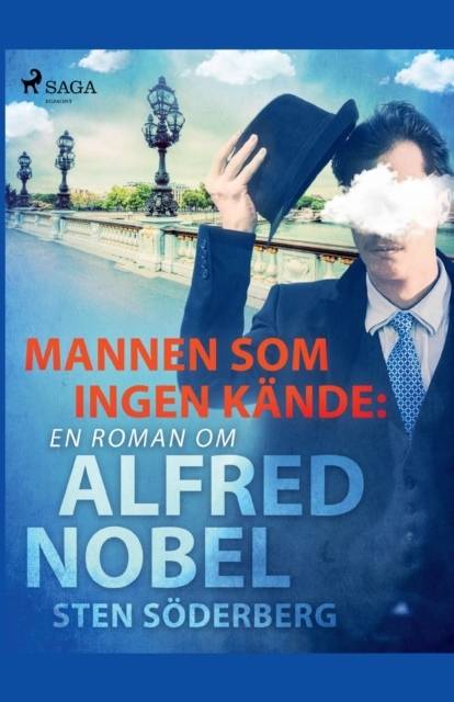 Mannen som ingen kände : en roman om Alfred Nobel