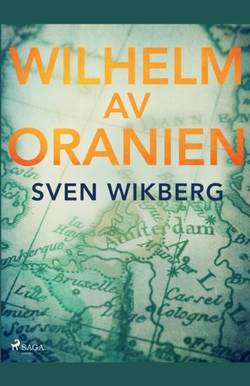Wilhelm av Oranien : en kämpe för tolerans och nationell frihet